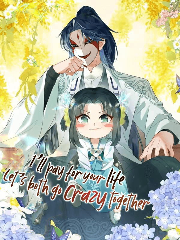 I’ll Pay for your Life, Let’s Both Go Crazy Together! cover image